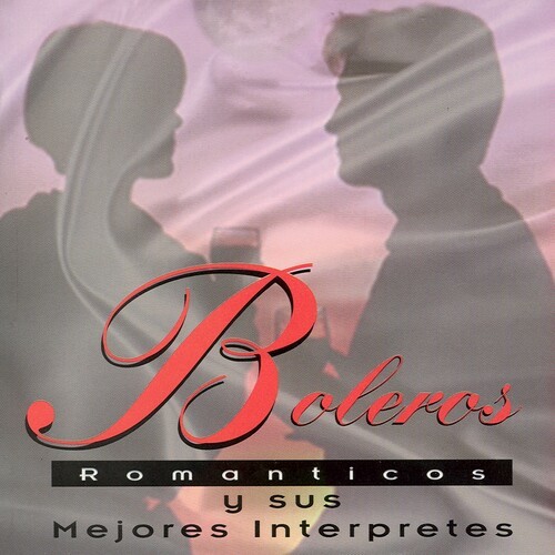 Boleros Románticos Y sus Mejores Interpretes