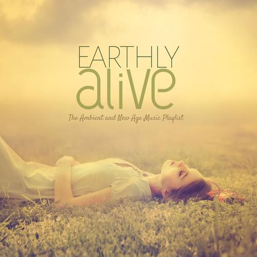 Earthly Alive the Ambient and New Age Music Playlist