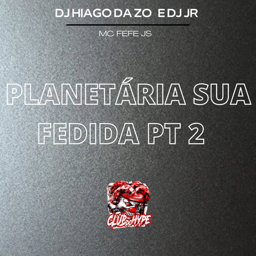 PLANETÁRIA SUA FEDIDA PT 2 (Explicit)