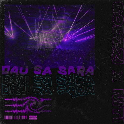 Dau Sa Sara (feat. Niți) [Explicit]