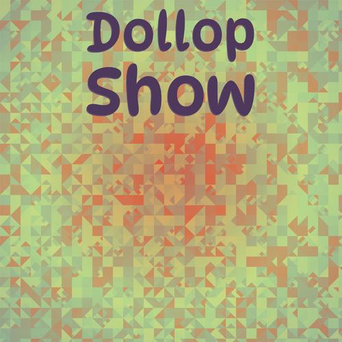 Dollop Show