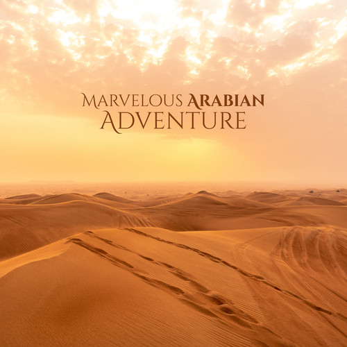 Marvelous Arabian Adventure - Relaxing and Soothing Middle Eastern Music 2022