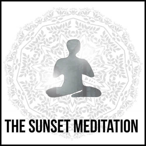 The Sunset Meditation - Best New Age Music Compilation, Relax & Open Your Mind with Nature Sounds, Practice Yoga for Body Balance and  Improve Spirit, Feel Good Energy and Inner Power