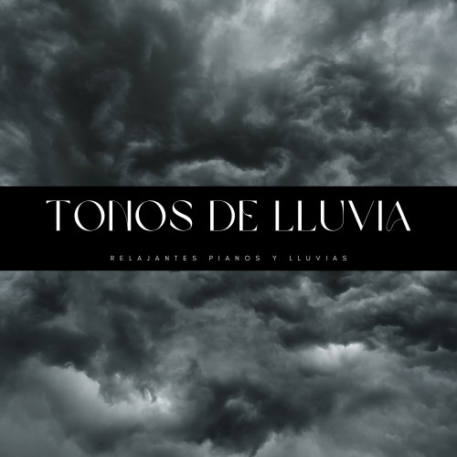 Tonos De Lluvia: Relajantes Pianos y Lluvias