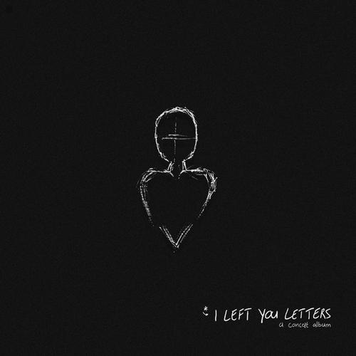 I LEFT YOU LETTERS (Explicit)