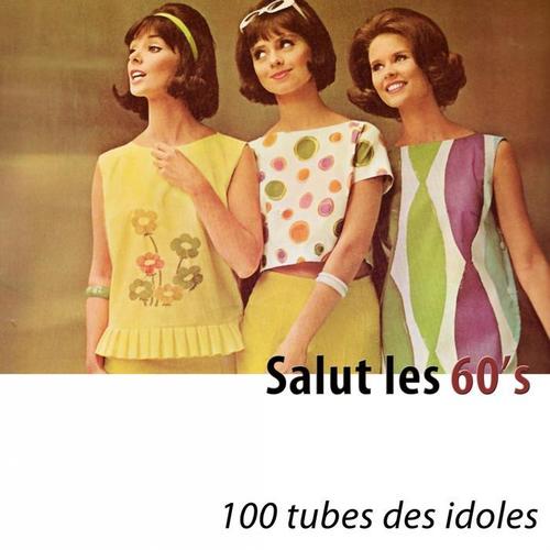 Salut les 60's (100 tubes des idoles) [Remastered]