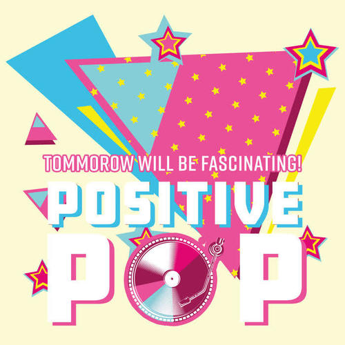 Tommorow Will Be Fascinating! - Positive Pop