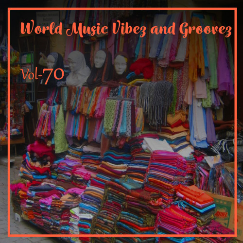 World Music Vibez and Grooves, Vol. 70