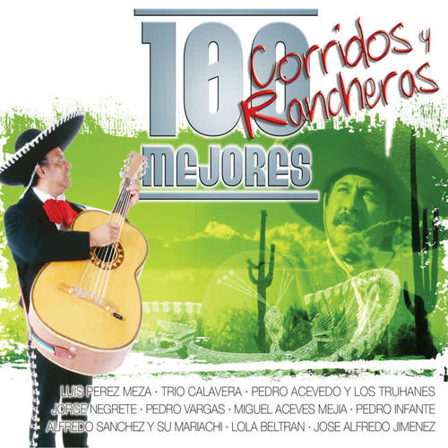 Los 100 Mejores Corridos Y Rancheras