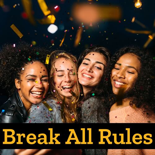 Break All Rules