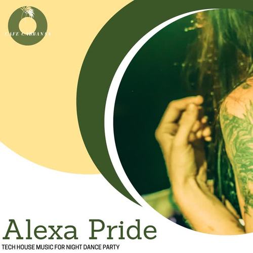 Alexa Pride - Tech House Music For Night Dance Party