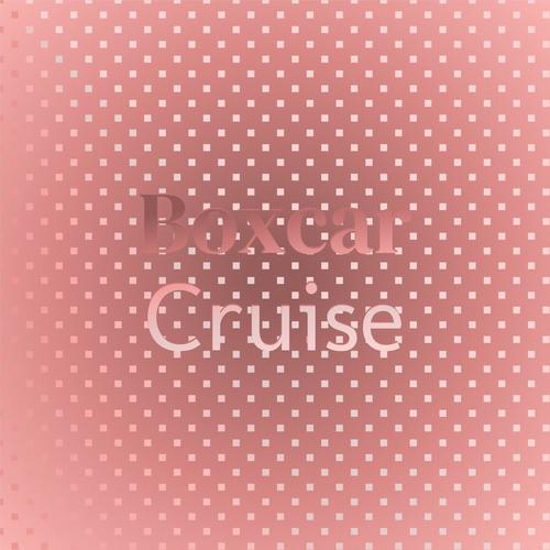 Boxcar Cruise