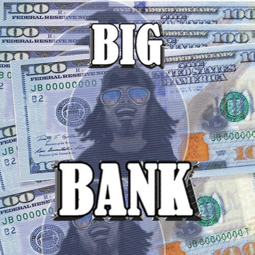 Big Bank (Explicit)