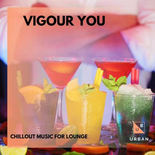 Vigour You - Chillout Music For Lounge