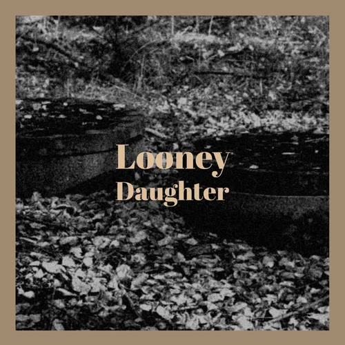 Looney Daughter