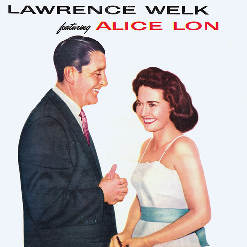 Lawrence Welk Featuring Alice Lon (Remastered)