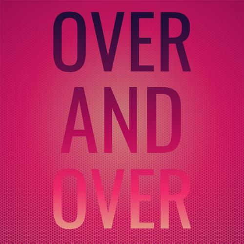 Over and Over