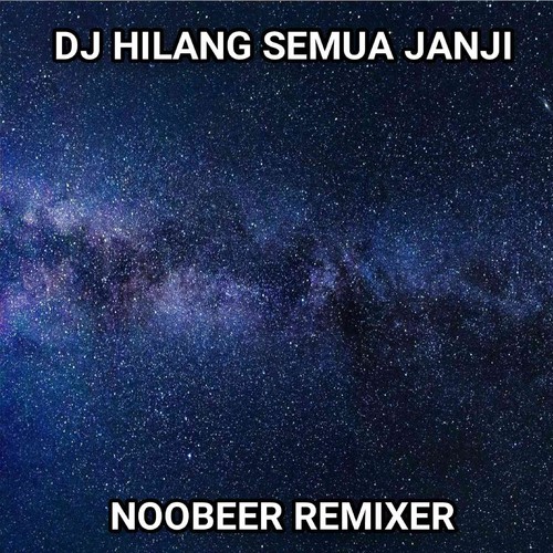 DJ HILANG SEMUA JANJI