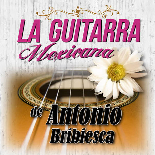 La Guitara Mexicana de Antonio Bribiesca