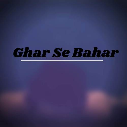 Ghar Se Bahar