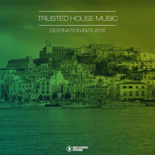 Trusted House Music - Destination Ibiza 2016