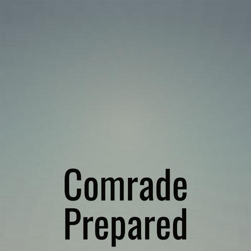 Comrade Prepared