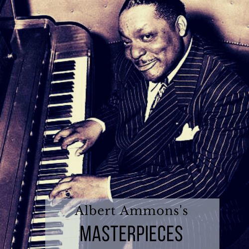 Albert Ammons's Masterpieces