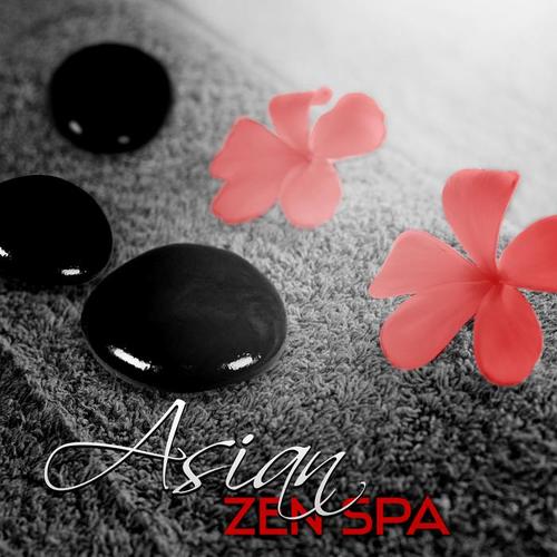 Asian Zen Spa - Best Serenity Music for Reiki, Healing Music, Relaxation & Therapy, Inner Peace, Well Being Music