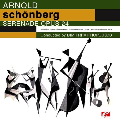 Schoenberg: Serenade for Septet and Baritone Voice, Op. 24 (Digitally Remastered)