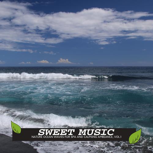 Sweet Music - Nature Ocean Waves for Spa and Calming Ambiance, Vol.1