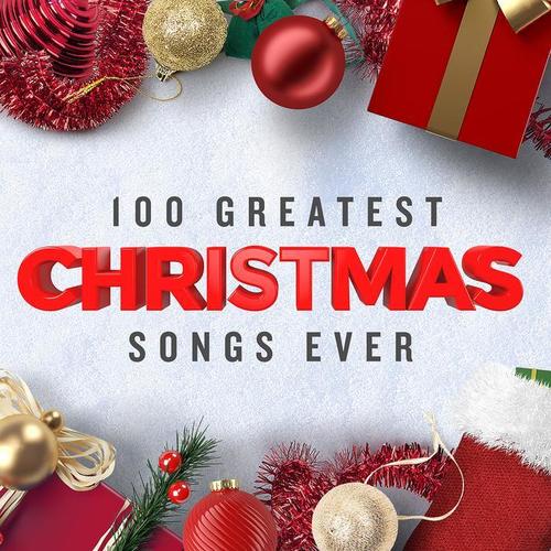 100 Greatest Christmas Songs Ever (Top Xmas Pop Hits) [Explicit]