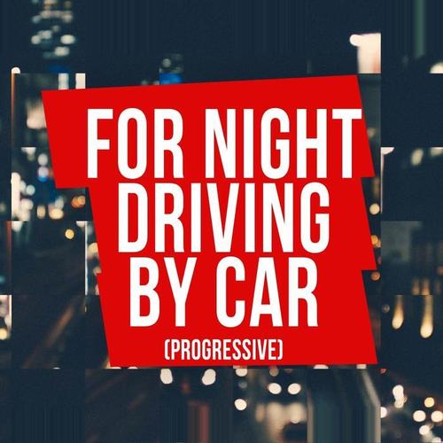 For Night Driving By Car (Progressive)