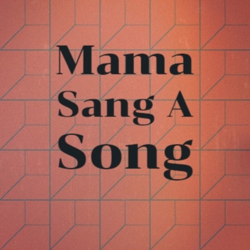 Mama Sang A Song