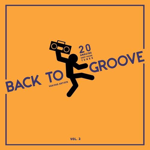 Back to Groove (20 Amazing Deep-House Tunes) , Vol. 2