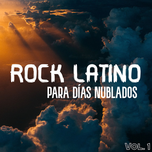 Rock Latino Para Días Nublados Vol. 1