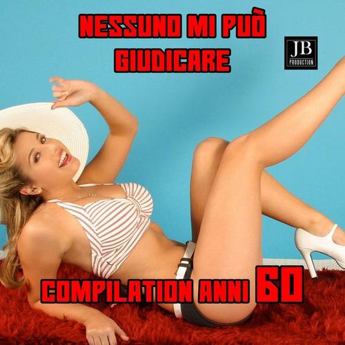 Nessuno Mi Puo' Giudicare Compilation Anni 60