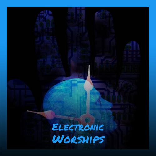 Electronic Worships