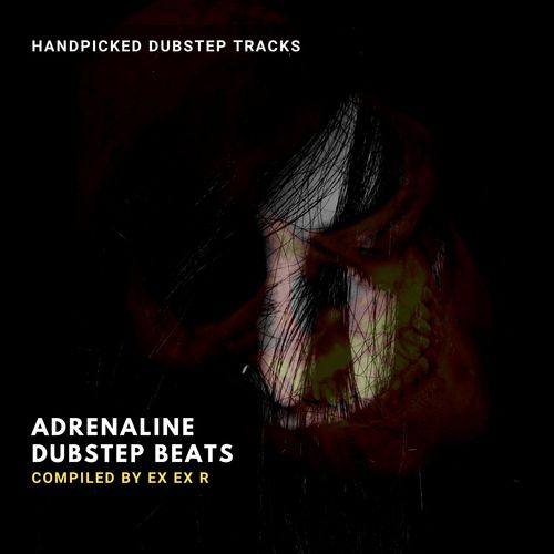 Adrenaline Dubstep Beats - Handpicked Dubstep Tracks (Compiled By Ex Ex R)