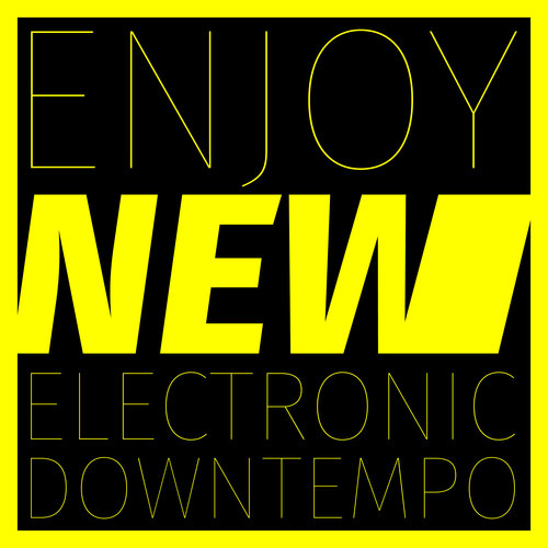 Enjoy New Electronic Downtempo