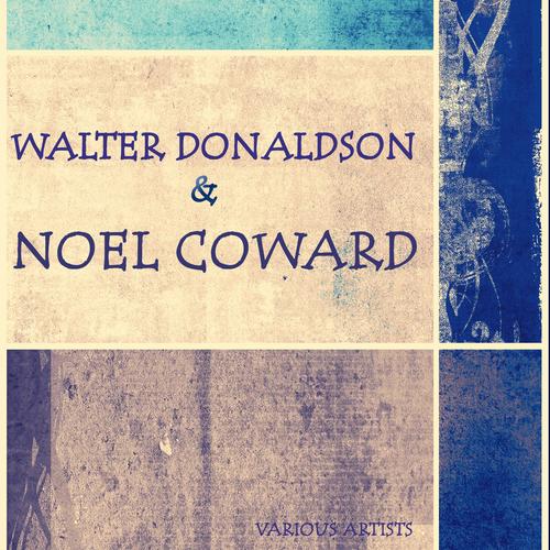 Walter Donaldson & Noel Coward