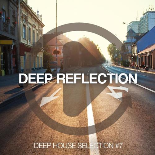 Deep Reflection - Deep House Selection, Vol. 7