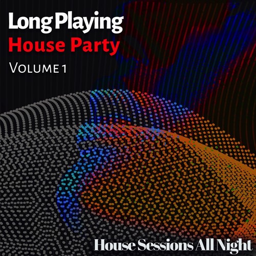 Long Playing House Party, Vol. 1