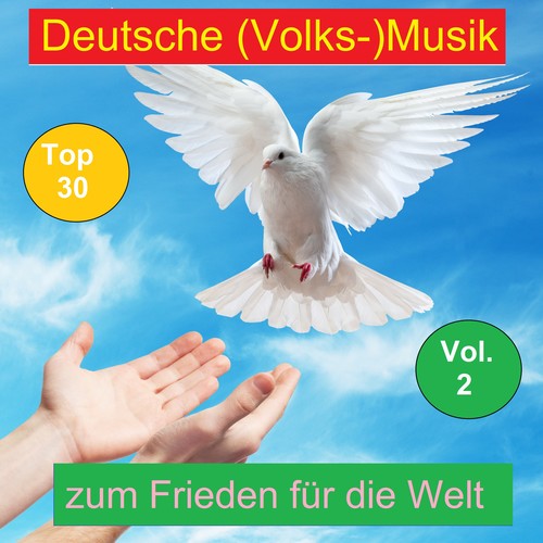 Top 30: Deutsche (Volks-)Musik zum Frieden für die Welt, Vol. 2