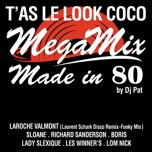 T'as le look coco (Megamix Made in 80 by Dj Pat) [Disco Remix - Funky Mix]