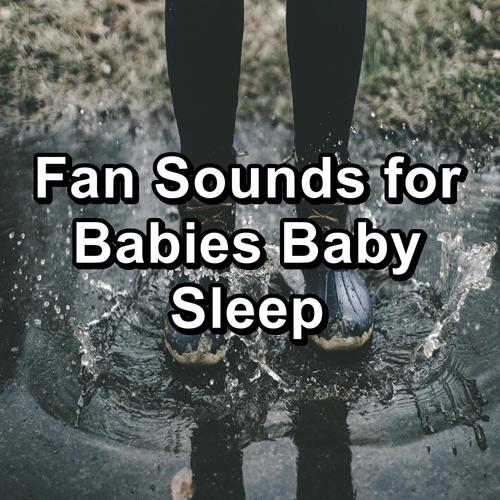 Fan Sounds for Babies Baby Sleep