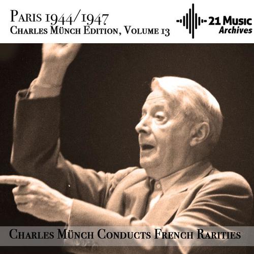 Charles Münch conducts French Rarities (Paris London 1944-1947 Charles Münch Edition, Volume 13)