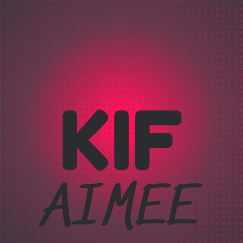 Kif Aimee