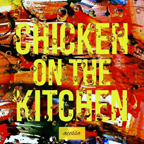 CHICKEN ON THE KITCHEN