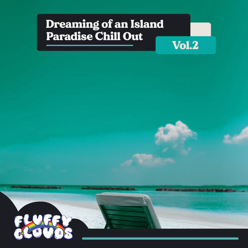 Dreaming of an Island Paradise Chill Out, Vol. 2