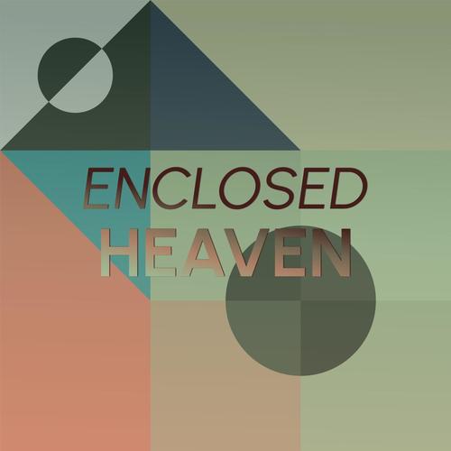 Enclosed Heaven